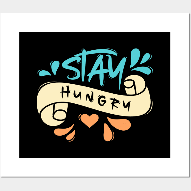 Stay Hungry Wall Art by Distrowlinc